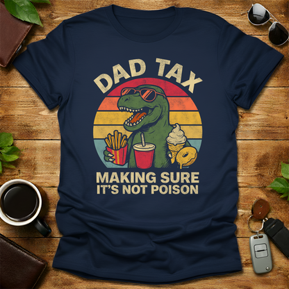 Dad tax T-Rex Funny Father's Day T-Shirt