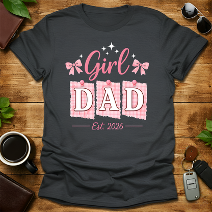 Girl Dad Est V7 2026 T-Shirt