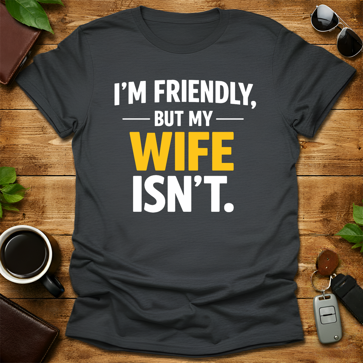 I'm friendly but my wife isn't Husbnand Shirt
