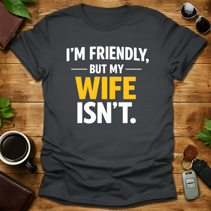 I'm friendly but my wife isn't Husbnand Shirt