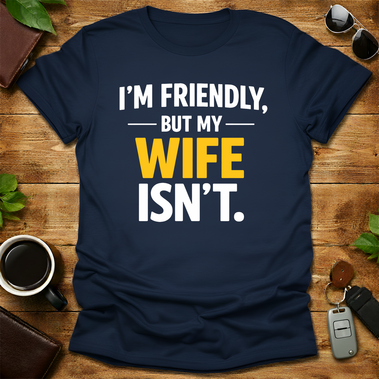 I'm friendly but my wife isn't Husbnand Shirt