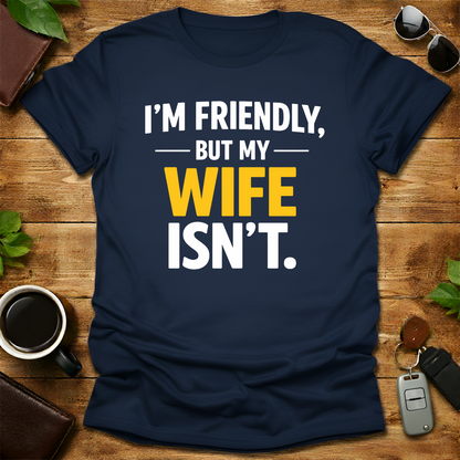 I'm friendly but my wife isn't Husbnand Shirt