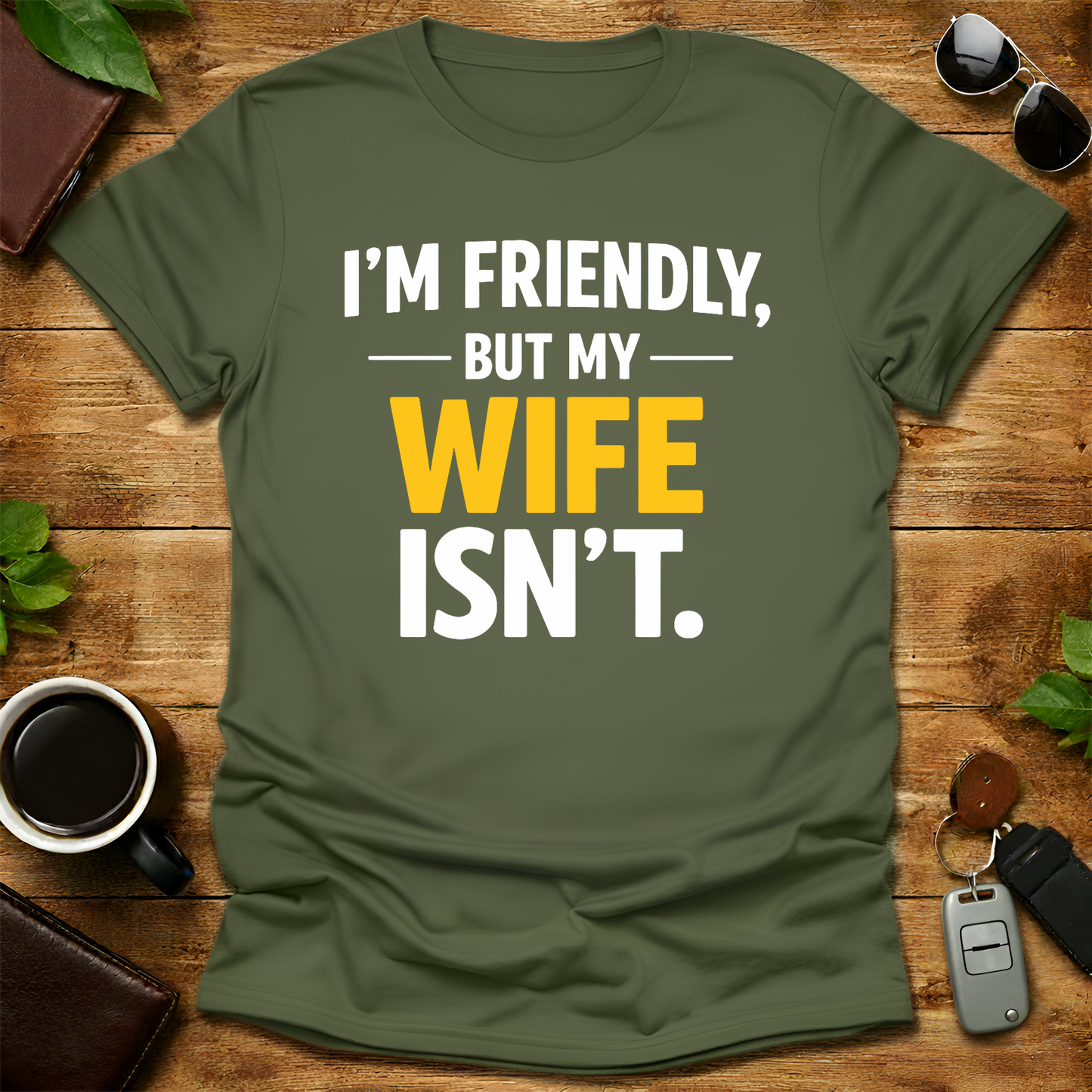 I'm friendly but my wife isn't Husbnand Shirt